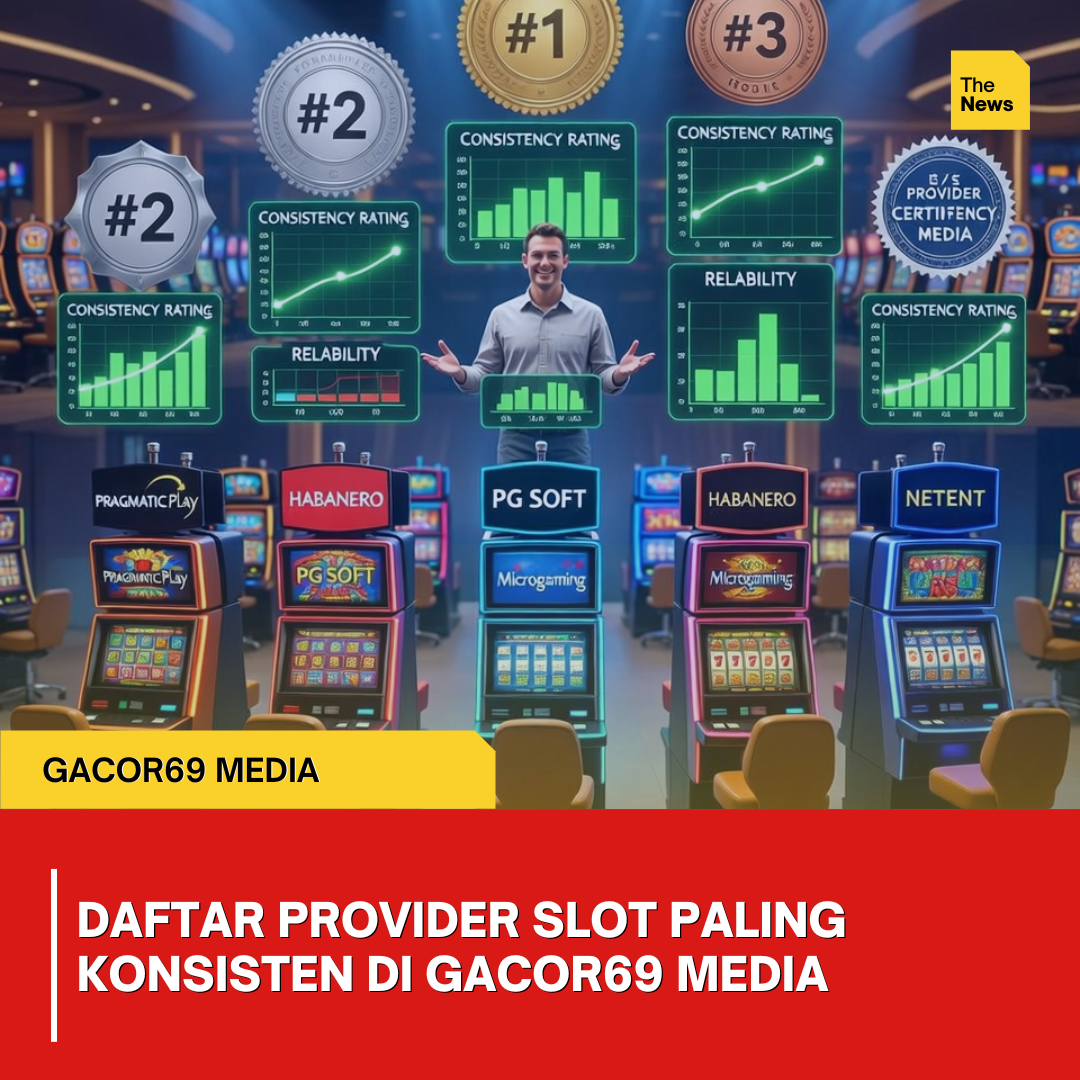 Daftar Provider Slot Paling Konsisten di Gacor69 Media